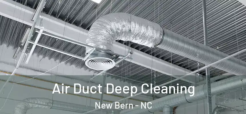 Air Duct Deep Cleaning New Bern - NC