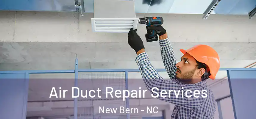  Air Duct Repair Services New Bern - NC