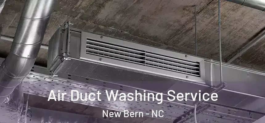 Air Duct Washing Service New Bern - NC