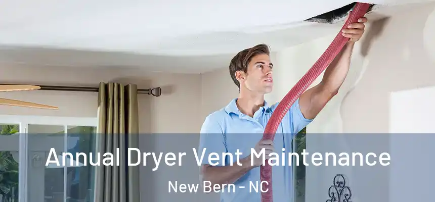 Annual Dryer Vent Maintenance New Bern - NC