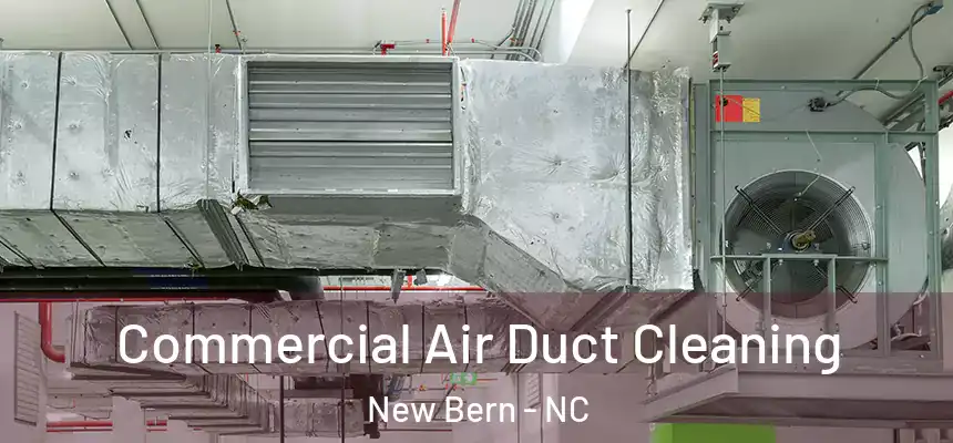 Commercial Air Duct Cleaning New Bern - NC