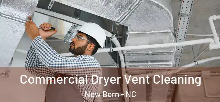 Commercial Dryer Vent Cleaning New Bern - NC