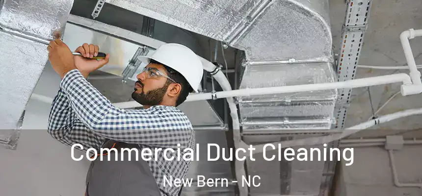 Commercial Duct Cleaning New Bern - NC