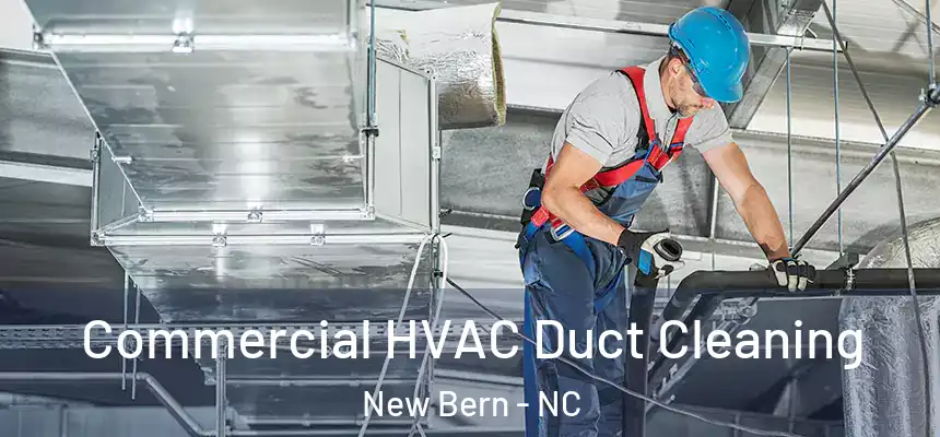  Commercial HVAC Duct Cleaning New Bern - NC