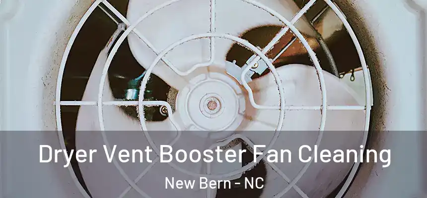 Dryer Vent Booster Fan Cleaning New Bern - NC