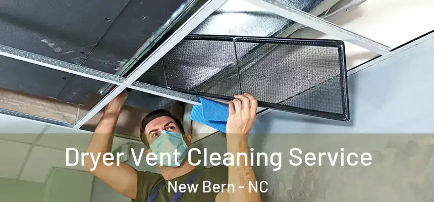 Dryer Vent Cleaning Service New Bern - NC
