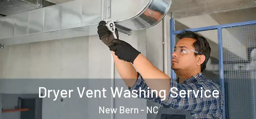 Dryer Vent Washing Service New Bern - NC