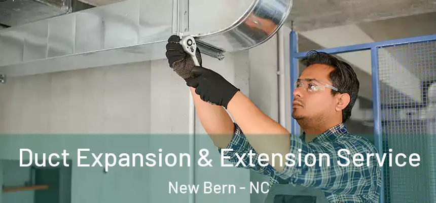 Duct Expansion & Extension Service New Bern - NC