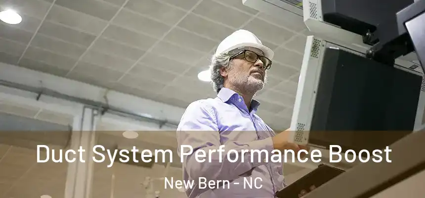 Duct System Performance Boost New Bern - NC