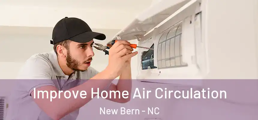  Improve Home Air Circulation New Bern - NC