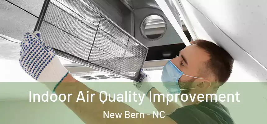 Indoor Air Quality Improvement New Bern - NC