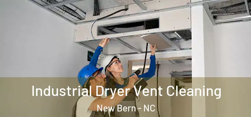 Industrial Dryer Vent Cleaning New Bern - NC