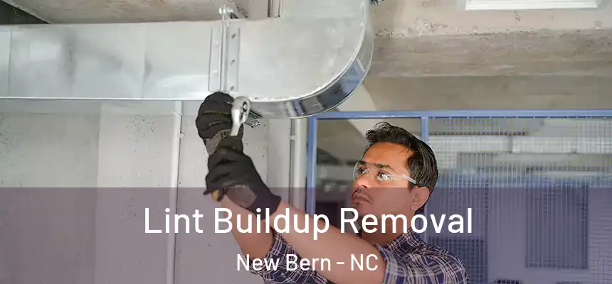  Lint Buildup Removal New Bern - NC