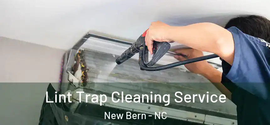 Lint Trap Cleaning Service New Bern - NC