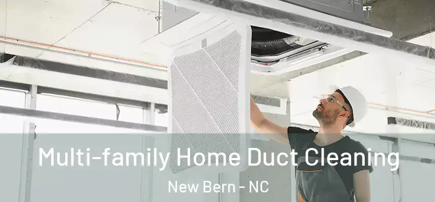 Multi-family Home Duct Cleaning New Bern - NC