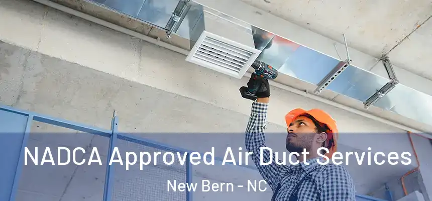 NADCA Approved Air Duct Services New Bern - NC