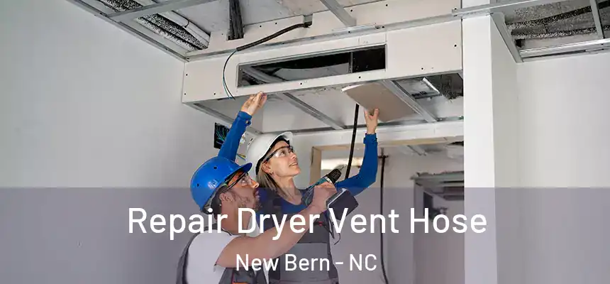  Repair Dryer Vent Hose New Bern - NC
