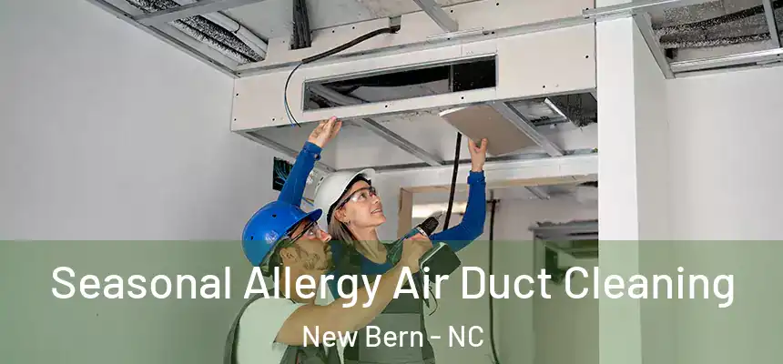  Seasonal Allergy Air Duct Cleaning New Bern - NC